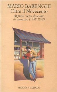 Oltre il Novecento - Mario Barenghi - Libro Marcos y Marcos 1999, Le sorgenti | Libraccio.it