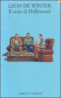 Il cielo di Hollywood - Leon De Winter - Libro Marcos y Marcos 2000, Gli alianti | Libraccio.it
