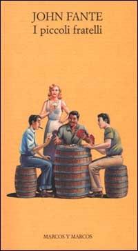 I piccoli fratelli - John Fante - Libro Marcos y Marcos 2000, I fante | Libraccio.it