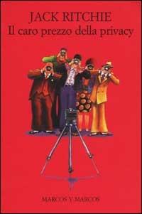 Il caro prezzo della privacy - Jack Ritchie - Libro Marcos y Marcos 2002, Le foglie | Libraccio.it