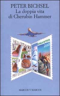 La doppia vita di Cherubin Hammer - Peter Bichsel - Libro Marcos y Marcos 2001, Gli alianti | Libraccio.it
