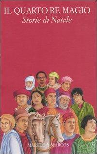 Il quarto re magio. Storie di Natale  - Libro Marcos y Marcos 2002, Onde | Libraccio.it