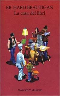 La casa dei libri - Richard Brautigan - Libro Marcos y Marcos 2003, Le foglie | Libraccio.it