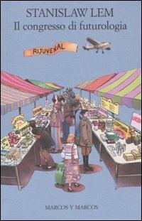 Il congresso di futurologia - Stanislaw Lem - Libro Marcos y Marcos 2003, Gli alianti | Libraccio.it