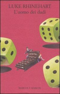 L' uomo dei dadi - Luke Rhinehart - Libro Marcos y Marcos 2004, Gli alianti | Libraccio.it