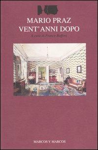 Mario Praz vent'anni dopo. Atti del Convegno (Roma-Cassino, 15-18 ottobre 2002)  - Libro Marcos y Marcos 2004, I saggi di testo a fronte | Libraccio.it