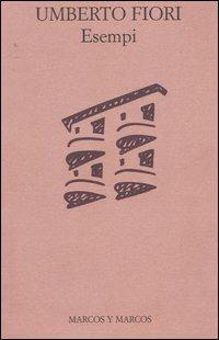 Esempi - Umberto Fiori - Libro Marcos y Marcos 2004, Gli alianti | Libraccio.it