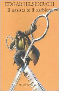 Il nazista & il barbiere - Edgar Hilsenrath - Libro Marcos y Marcos 2006, Gli alianti | Libraccio.it