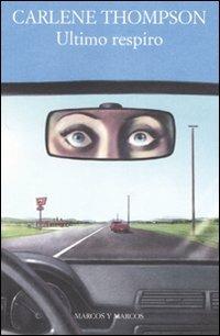 Ultimo respiro - Carlene Thompson - Libro Marcos y Marcos 2007, Gli alianti | Libraccio.it