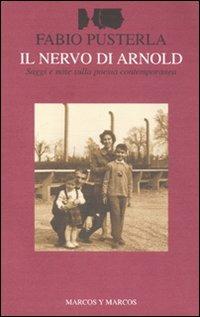 Il nervo di Arnold. Saggi e note sulla poesia contemporanea - Fabio Pusterla - Libro Marcos y Marcos 2007, I saggi di testo a fronte | Libraccio.it