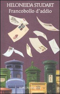 Francobollo d'addio - Heloneida Studart - Libro Marcos y Marcos 2009, Gli alianti | Libraccio.it