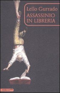 Assassinio in libreria - Lello Gurrado - Libro Marcos y Marcos 2009, MarcosUltra | Libraccio.it