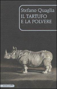 Il tartufo e la polvere - Stefano Quaglia - Libro Marcos y Marcos 2009, MarcosUltra | Libraccio.it