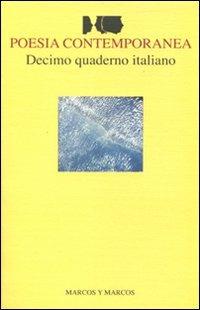 Decimo quaderno italiano di poesia contemporanea  - Libro Marcos y Marcos 2010, Testo a fronte | Libraccio.it