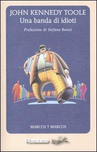 Una banda di idioti - John K. Toole - Libro Marcos y Marcos 2011, Tredici | Libraccio.it