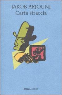 Carta straccia - Jacob Arjouni - Libro Marcos y Marcos 2011, Mini Marcos | Libraccio.it