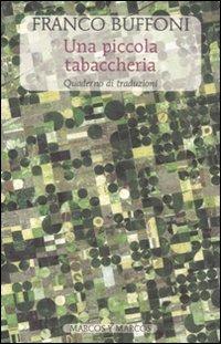 Una piccola tabaccheria. Quaderno di traduzioni. Testi originali a fronte - Franco Buffon - Libro Marcos y Marcos 2012, I testi di testo a fronte | Libraccio.it