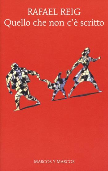 Quello che non c'è scritto - Rafael Reig - Libro Marcos y Marcos 2013, Gli alianti | Libraccio.it