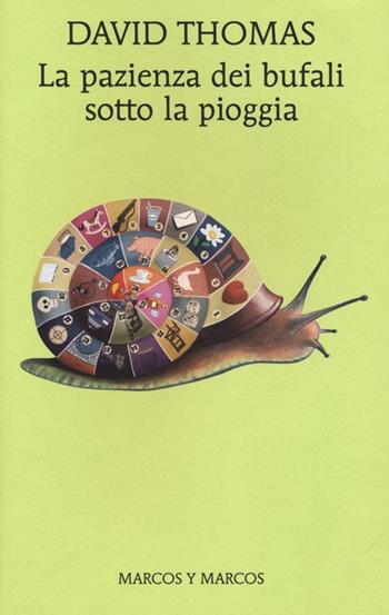 La pazienza dei bufali sotto la pioggia - David Thomas - Libro Marcos y Marcos 2013, Gli alianti | Libraccio.it