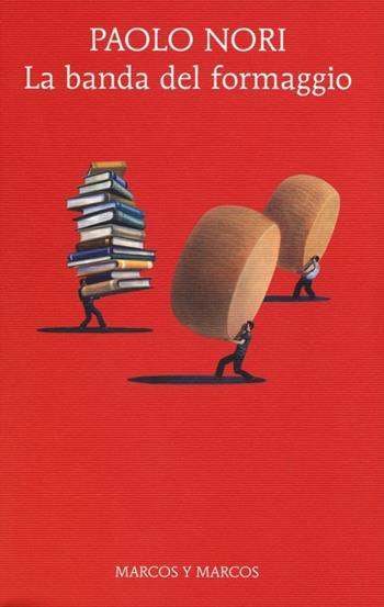 La banda del formaggio - Paolo Nori - Libro Marcos y Marcos 2013, Gli alianti | Libraccio.it