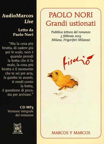 Grandi ustionati. Letto da Paolo Nori. Audiolibro. CD Audio - Paolo Nori - Libro Marcos y Marcos 2013 | Libraccio.it