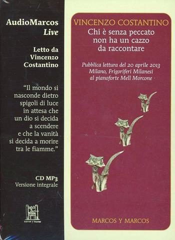Chi è senza peccato non ha un cazzo da raccontare letto da Vincenzo Costantino. Audiolibro. CD Audio - Vincenzo Costantino - Libro Marcos y Marcos 2013 | Libraccio.it