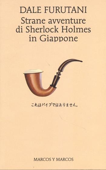 Strane avventure di Sherlock Holmes in Giappone - Dale Furutani - Libro Marcos y Marcos 2013, Gli alianti | Libraccio.it