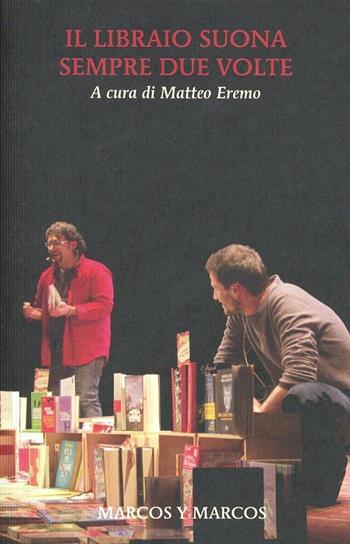 Il libraio suona sempre due volte  - Libro Marcos y Marcos 2013, MarcosUltra | Libraccio.it