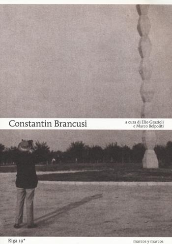 Constantin Brancusi  - Libro Marcos y Marcos 2013, Riga | Libraccio.it