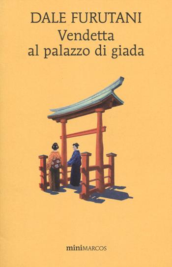 Vendetta al palazzo di giada - Dale Furutani - Libro Marcos y Marcos 2014, Mini Marcos | Libraccio.it