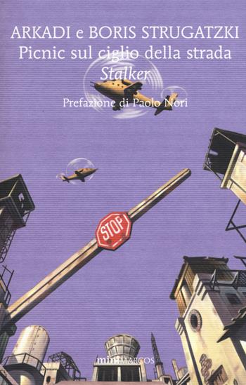 Picnic sul ciglio della strada. Stalker - Arkadi Strugatzki, Boris Strugatzki - Libro Marcos y Marcos 2015, Mini Marcos | Libraccio.it