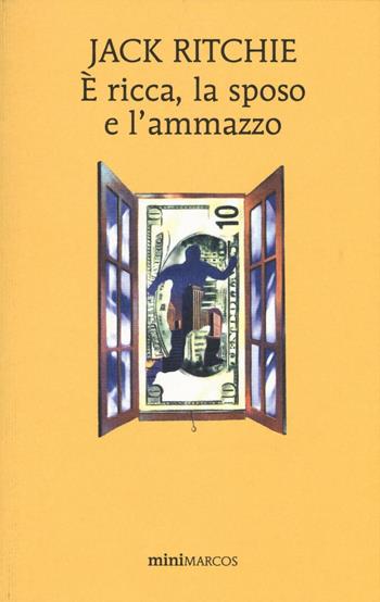 È ricca, la sposo e l'ammazzo - Jack Ritchie - Libro Marcos y Marcos 2016, Mini Marcos | Libraccio.it