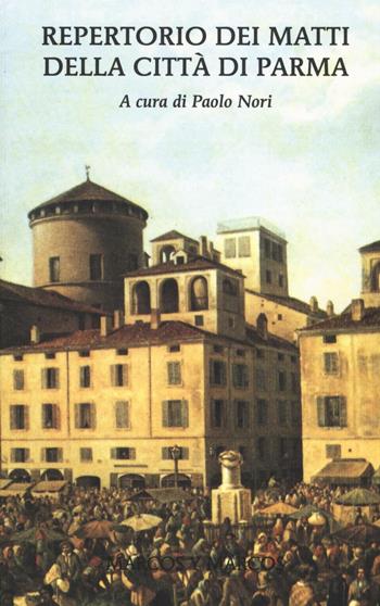 Repertorio dei matti della città di Parma  - Libro Marcos y Marcos 2016, MarcosUltra | Libraccio.it