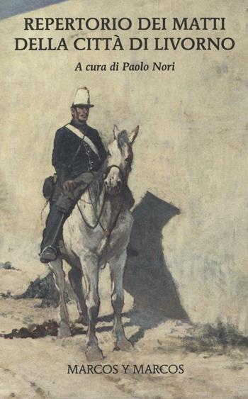 Repertorio dei matti della città di Livorno  - Libro Marcos y Marcos 2016, MarcosUltra | Libraccio.it