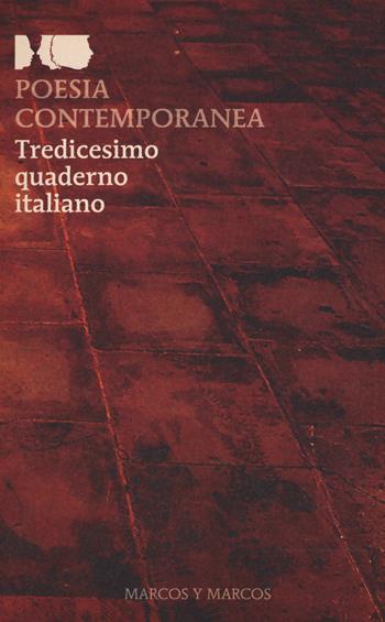 Poesia contemporanea. Tredicesimo quaderno italiano  - Libro Marcos y Marcos 2017, I testi di testo a fronte | Libraccio.it