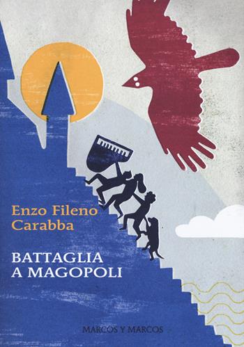 Battaglia a Magopoli - Enzo Fileno Carabba - Libro Marcos y Marcos 2017, Gli Scarabocchi | Libraccio.it