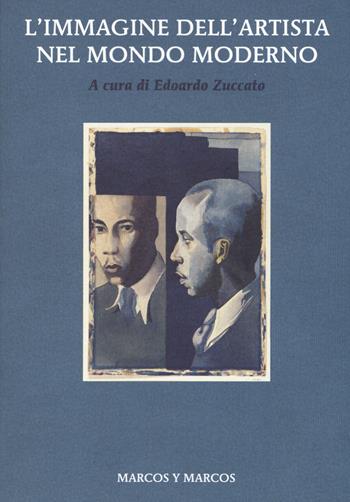 L'immagine dell'artista nel mondo moderno  - Libro Marcos y Marcos 2018 | Libraccio.it