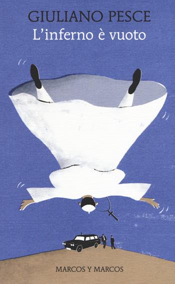 L' inferno è vuoto - Giuliano Pesce - Libro Marcos y Marcos 2018, Gli alianti | Libraccio.it