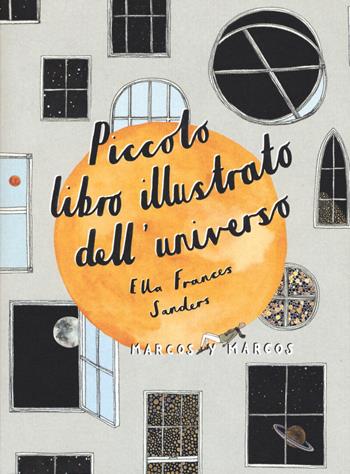 Piccolo libro illustrato dell'universo - Ella Frances Sanders - Libro Marcos y Marcos 2019 | Libraccio.it