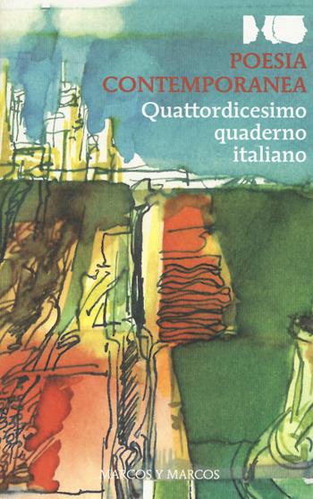 Poesia contemporanea. Quattordicesimo quaderno italiano  - Libro Marcos y Marcos 2019, I testi di testo a fronte | Libraccio.it