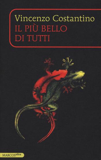 Il più bello di tutti - Vincenzo Costantino - Libro Marcos y Marcos 2019, MarcosUltra | Libraccio.it