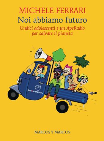 Noi abbiamo futuro - Michele Ferrari - Libro Marcos y Marcos 2019, MarcosUltra | Libraccio.it
