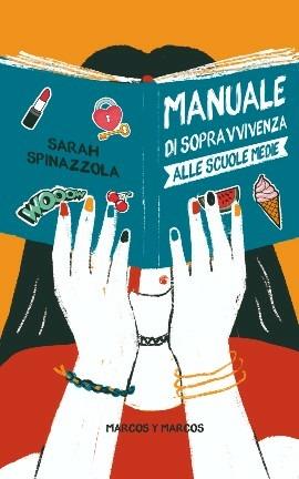 Manuale di sopravvivenza alle scuole medie - Sarah Spinazzola - Libro Marcos y Marcos 2020, Gli Scarabocchi | Libraccio.it