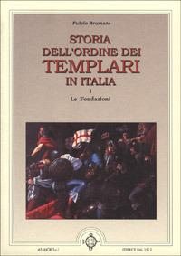 Storia dell'ordine dei Templari in Italia. Vol. 1: Le fondazioni - Fulvio Bramato - Libro Atanòr 2016, Templari e Rosacroce | Libraccio.it
