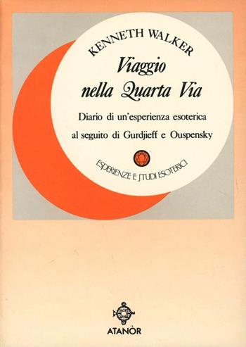 Viaggio nella quarta via - Kenneth Walker - Libro Atanòr 1994, La nuova armonia | Libraccio.it