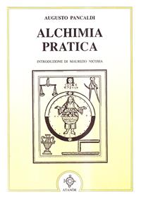 Alchimia pratica - Augusto Pancaldi - Libro Atanòr 1997, Rebis. Ermetismo e alchimia | Libraccio.it