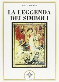 La leggenda dei simboli - Marco Saunier - Libro Atanòr 1994, La nuova armonia | Libraccio.it