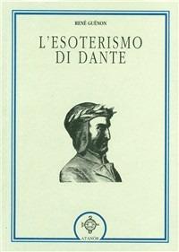 L' esoterismo di Dante - René Guénon - Libro Atanòr 1994, Perle | Libraccio.it