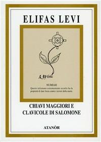 Chiavi maggiori e clavicole di Salomone - Éliphas Lévi - Libro Atanòr 1994, Elifas Levi | Libraccio.it