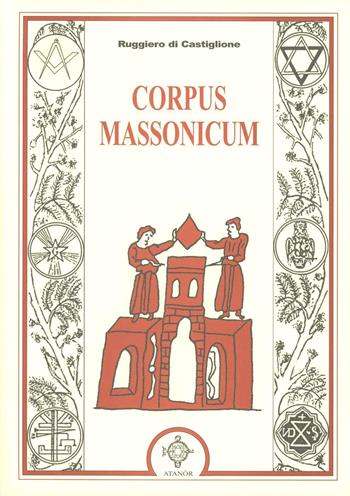 Corpus massonicum. Introduzione ai riti, miti e simboli della libera muratoria - Ruggiero Di Castiglione - Libro Atanòr 1994, Jakin. massoneria e tradizione iniziatica | Libraccio.it